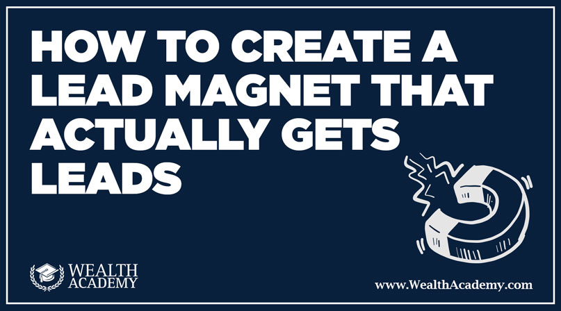 How-to-Create-a-Lead-Magnet-That-Actually-Gets-Leads-2018-WA-BLOG-POST